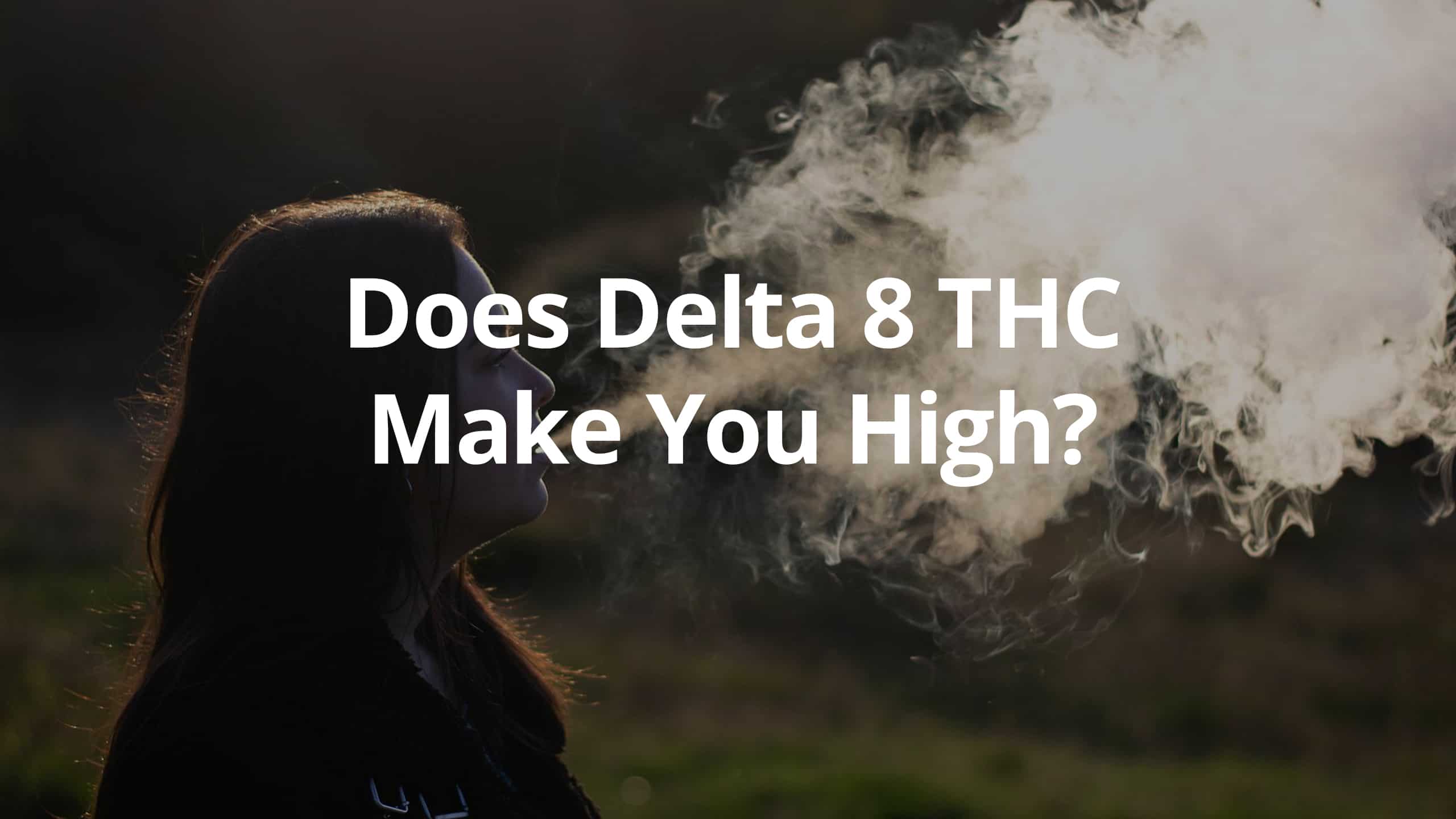 Does Delta 8 THC Make You High?